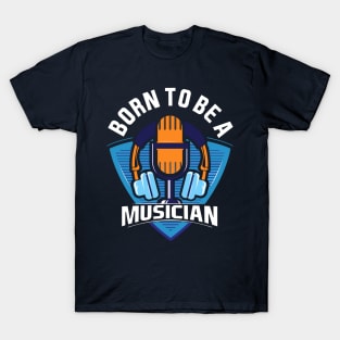 Born to be A Musician T-Shirt